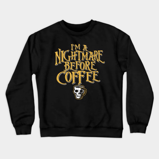 I'm A Nightmare Before Coffee Crewneck Sweatshirt by Alema Art